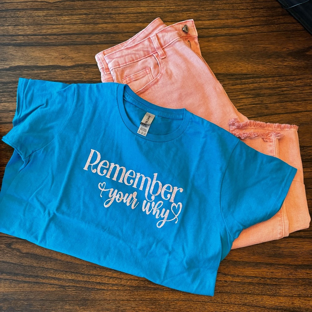 Custom T-shirt - “Remember Your Why” your color choice of shirt and design